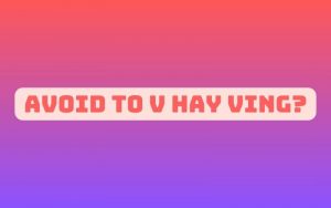 avoid to v hay ving