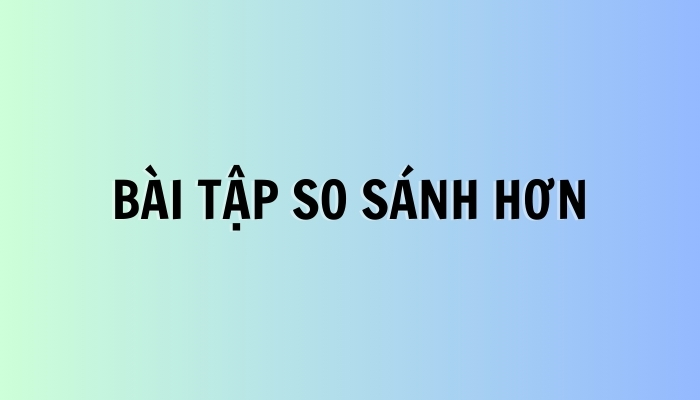 bài tập so sánh hơn