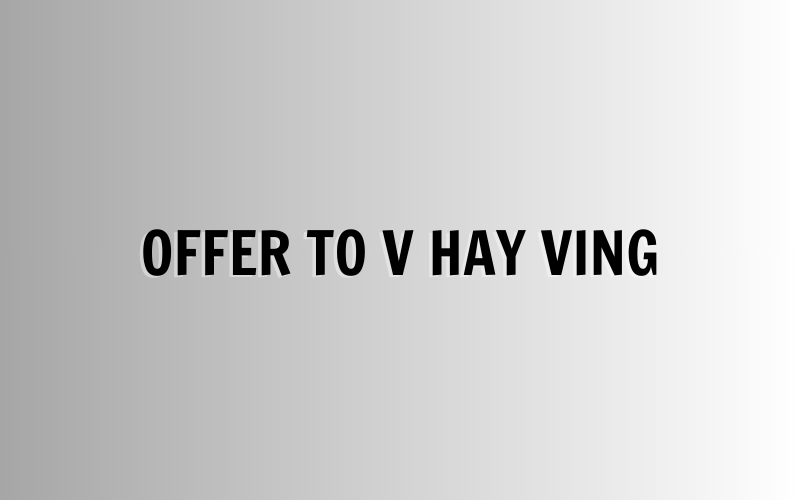 Offer to V hay Ving