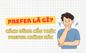 Prefer Ving Hay To V? Cách Dùng Prefer Chính Xác, Dễ Hiểu Nhất