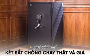 cách nhận biết két sắt chống cháy thật và giả